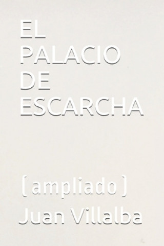 Könyv El Palacio de Escarcha: (ampliado) Juan Villalba