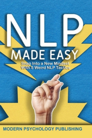 Carte Nlp: Neuro-Linguistic Programming Made Easy Modern Psychology Publishing