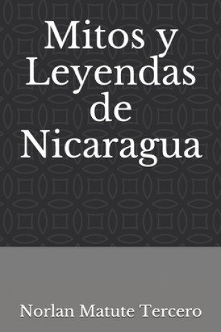 Kniha Mitos y Leyendas de Nicaragua Norlan Daniel Matute Tercero