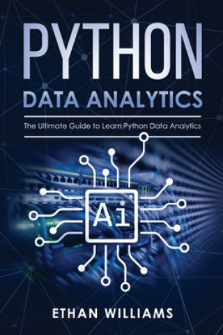 Knjiga Python Data Analytics: The Ultimate Guide to Learn Python Data Analytics Ethan Williams