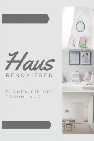 Книга Haus renovieren Planen Sie Ihr Traumhaus: Planer für ihre Renovierungsarbeiten Traum Haus