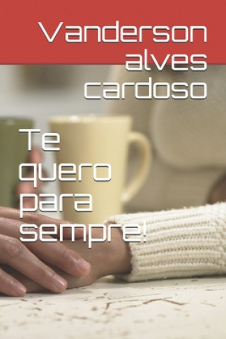 Kniha Te quero para sempre! Vanderson Alves Cardoso
