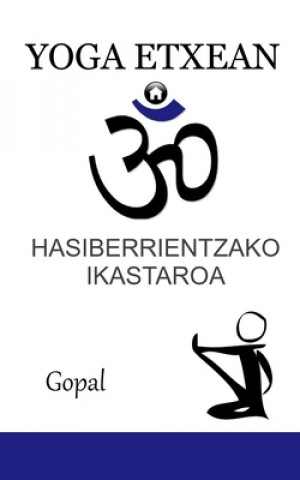 Kniha Yoga Etxean: Hasiberrientzako ikastaroa Gopal A