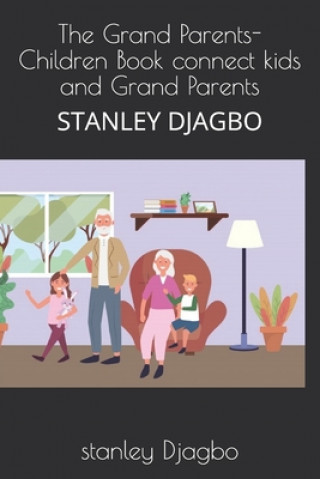 Kniha The Grand Parents- Children Book connect kids and Grand Parents: Stanley Djagbo Stanley Djagbo