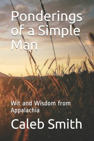 Book Ponderings of a Simple Man: Wit and Wisdom from Appalachia Caleb Smith