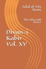 Divan-i Kabir, Volume XV: The Fifteenth Meter