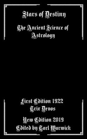 Kniha Stars of Destiny: The Ancient Science of Astrology Tarl Warwick