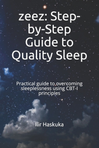 Könyv zeez: Step-by-Step Guide to Quality Sleep: Practical guide to overcoming sleeplessness using CBT-I principles Ilir Haskuka