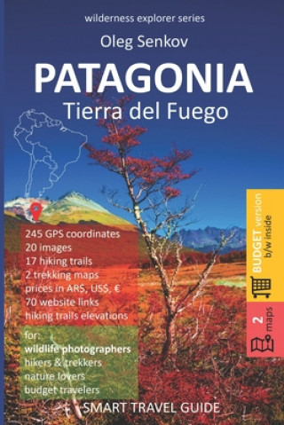 Könyv PATAGONIA, Tierra del Fuego: Smart Travel Guide for Nature Lovers, Hikers, Trekkers, Photographers (budget version, b/w) Oleg Senkov