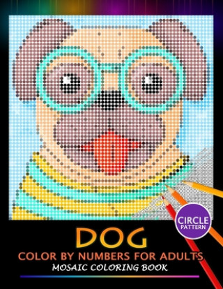 Книга Dog Color by Numbers for Adults: Mosaic Coloring Book Stress Relieving Design Puzzle Quest Nox Smith