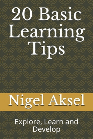 Knjiga 20 Basic Learning Tips: Explore, Learn and Develop Nigel Aksel