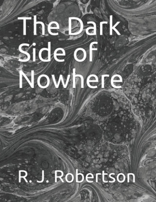 Kniha The Dark Side of Nowhere R. J. Robertson