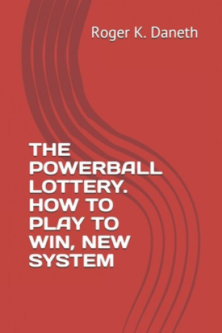 Carte The Powerball Lottery. How to Play to Win, New System Roger K. Daneth