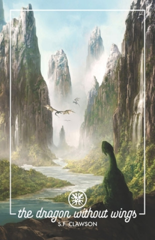 Knjiga The Dragon Without Wings S. F. Clawson