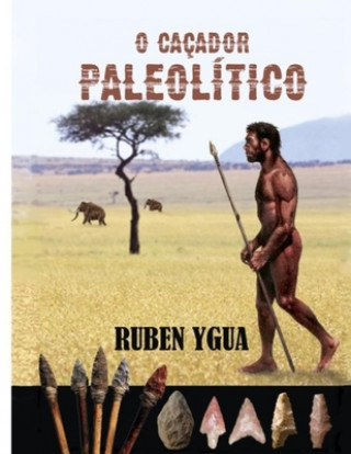 Carte O Cacador Paleolitico Ruben Ygua