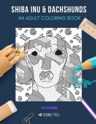 Carte Shiba Inu & Dachshunds: AN ADULT COLORING BOOK: Shuba Inu & Dachshunds - 2 Coloring Books In 1 Skyler Rankin