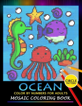 Kniha Ocean Color by Numbers for Adults: Mosaic Coloring Book Stress Relieving Design Puzzle Quest Nox Smith