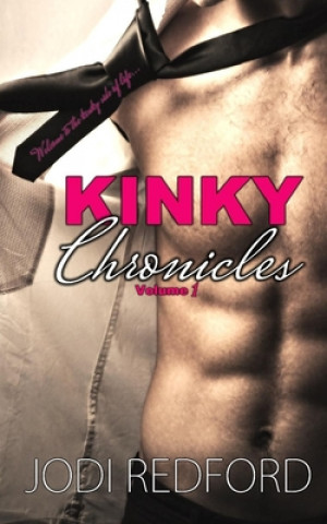 Knjiga Kinky Chronicles: Volume One Jodi Redford