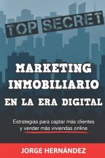 Könyv Marketing Inmobiliario en la Era Digital: Los secretos del marketing digital aplicados al negocio inmobiliario Jorge Hernandez