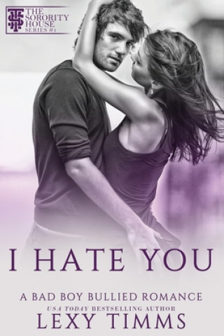 Carte I Hate You: Bully Academy Dark Romance Lexy Timms