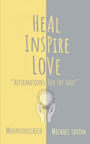 Kniha Heal Inspire Love: Affirmations for The Soul Michael Tavon