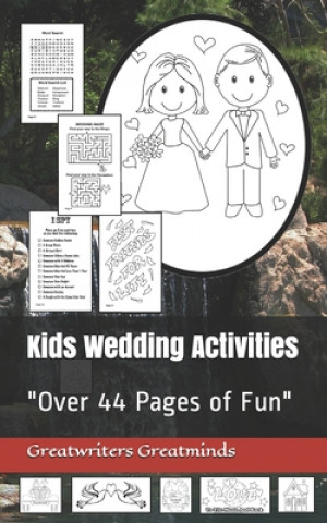 Kniha Kids Wedding Activities: "Over 44 Pages of Fun" Greatwriters Greatminds