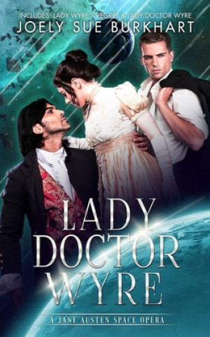 Carte Lady Doctor Wyre: A Jane Austen Space Opera Joely Sue Burkhart