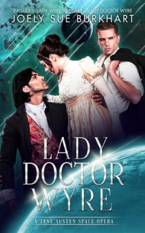 Buch Lady Doctor Wyre: A Jane Austen Space Opera Joely Sue Burkhart