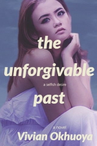 Książka The unforgivable Past: a selfish desire Vivian Okhuoya