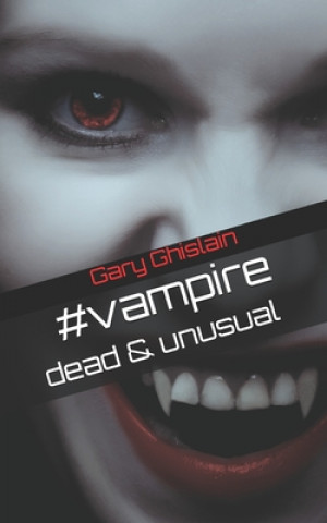 Knjiga #vampire: Dead & Unusual Gary Ghislain