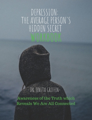 Carte Depression: The Average Person's Hidden Secret: Workbook Jenita Griffin