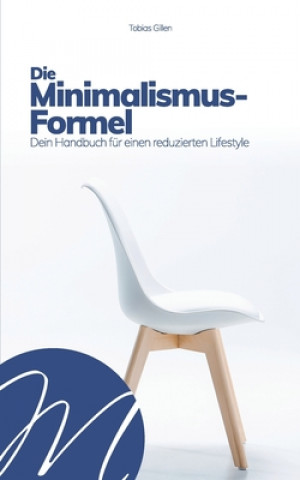 Book Die Minimalismus-Formel: Dein Handbuch für einen reduzierten Lifestyle Tobias Gillen