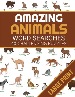 Carte Amazing Animals: Animals Themed Word Search Book - 40 Large Print Challenging Puzzles About Animals - Gift for Summer & Vacations Discover Nature Publishing