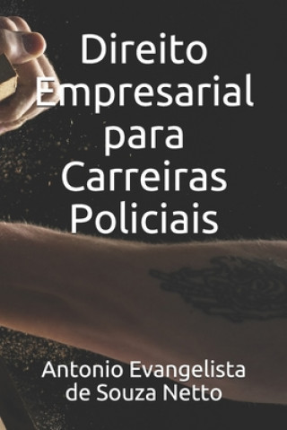 Kniha Direito Empresarial para Carreiras Policiais Antonio Evangelista de Souza Netto
