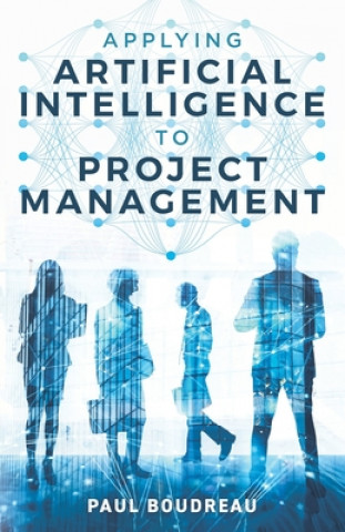 Książka Applying Artificial Intelligence to Project Management Paul Boudreau