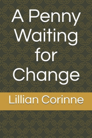 Könyv A Penny Waiting for Change Lillian Corinne