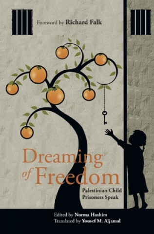 Kniha Dreaming of Freedom: Palestinian Child Prisoners Speak Yousef M. Aljamal