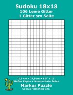 Carte Sudoku 18x18 - 106 leere Gitter: 1 Gitter pro Seite; 21,6 cm x 27,9 cm; 8,5" x 11"; Weißes Papier; Seitenzahlen; Su Doku; Nanpure; 18 x 18 Rätseltafel Markus Puzzle