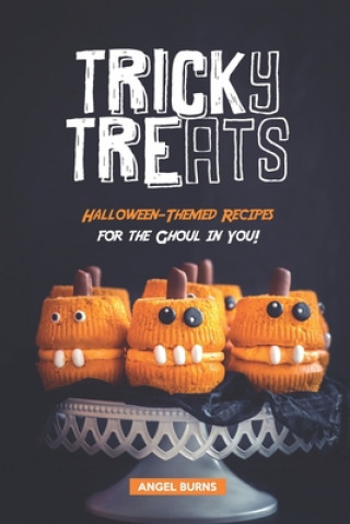 Knjiga Tricky Treats: Halloween-Themed Recipes for the Ghoul in You! Angel Burns