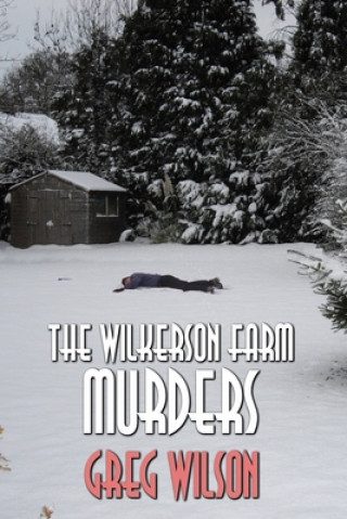 Книга Wilkerson Farm Murders Greg Wilson