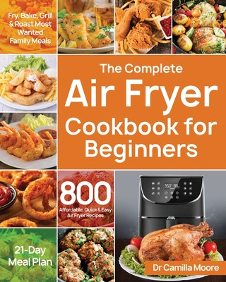 Книга Complete Air Fryer Cookbook for Beginners Camilla Moore