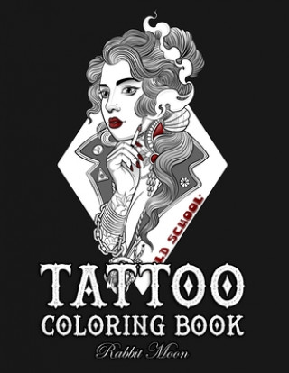 Knjiga Tattoo Coloring Book: An Adult Coloring Book with Awesome, Sexy, and Relaxing Tattoo Designs for Men and Women Rabbit Moon