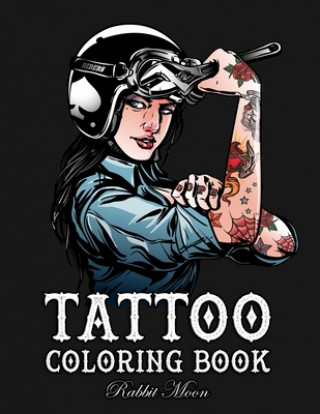 Книга Tattoo Coloring Book: An Adult Coloring Book with Awesome, Sexy, and Relaxing Tattoo Designs for Men and Women Rabbit Moon