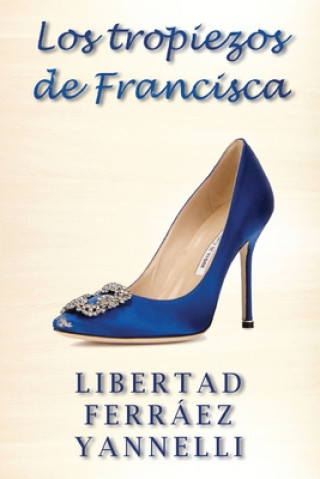 Carte Los tropiezos de Francisca Libertad Ferraez Yannelli