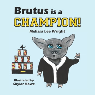 Knjiga Brutus is a Champion! Skylar Howe