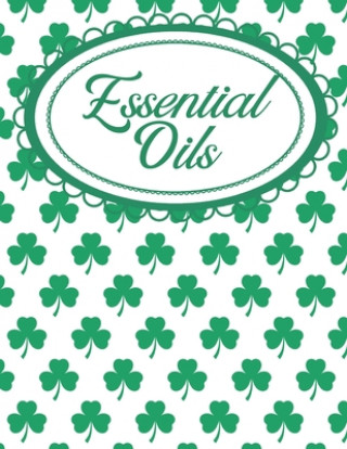 Kniha Shamrock Aromatherapy Workbook for Essential Oils: Irish Shamrocks Essential Oils Notebook Simple Magic Books