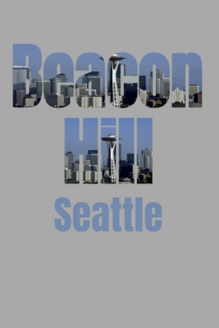 Carte Beacon Hill: Seattle Neighborhood Skyline Seattle Skyline Notebook