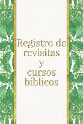 Könyv Registro de revisitas y cursos bíblicos: Un instrumento de organización para el ministerio para testigos de Jehová Jks Books and Gifts