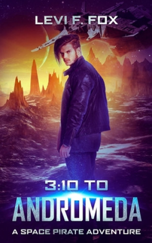 Книга 3: 10 to Andromeda: A Space Pirate Adventure Levi F. Fox