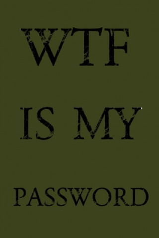 Kniha Wtf Is My Password: Keep track of usernames, passwords, web addresses in one easy & organized location - Olive Green Cover Norman M. Pray